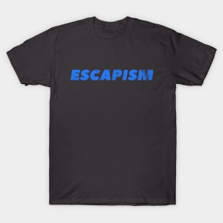 escapism T-Shirt